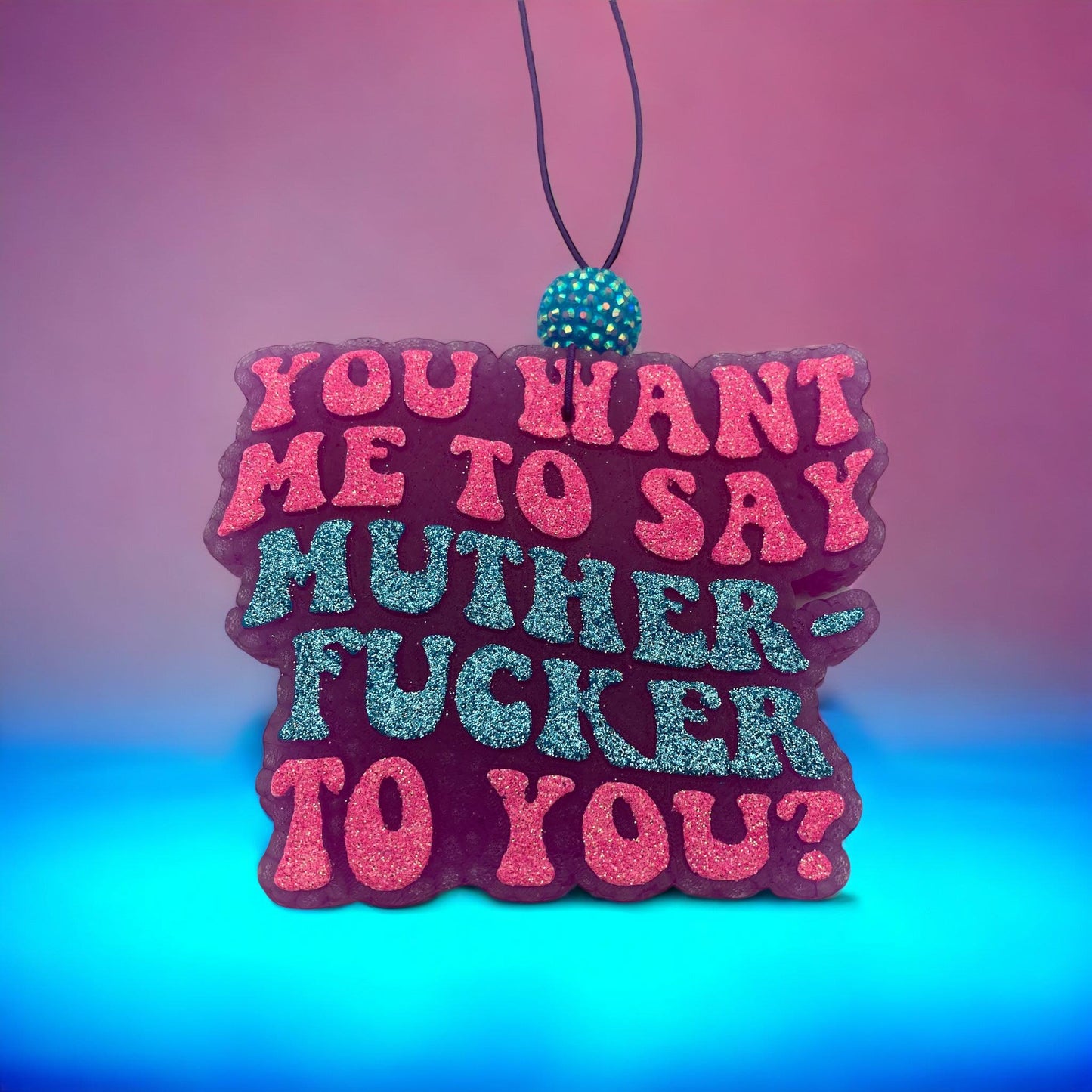 You Want Me To Say MF To You? Car Freshie