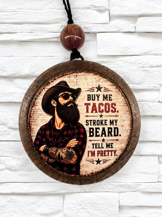 Buy Me Tacos, Stroke My Beard & Tell Me I’m Pretty Car Freshie | Funny Bearded Cowboy Air Freshener | Handmade Western Freshie