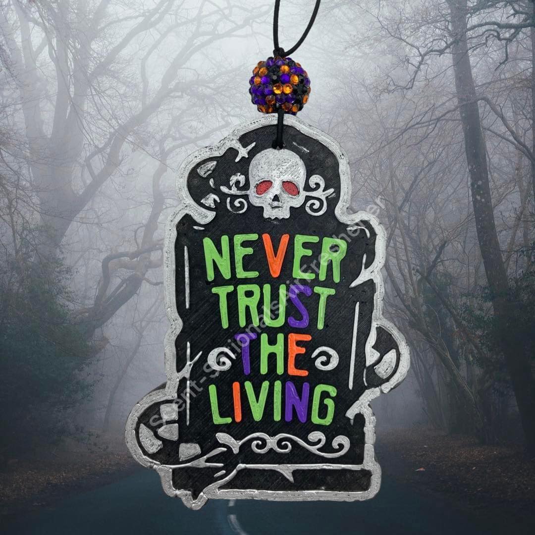 Never Trust The Living Tombstone Car Freshie